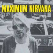 Nirvana : Maximum Nirvana - Unauthorized Biography